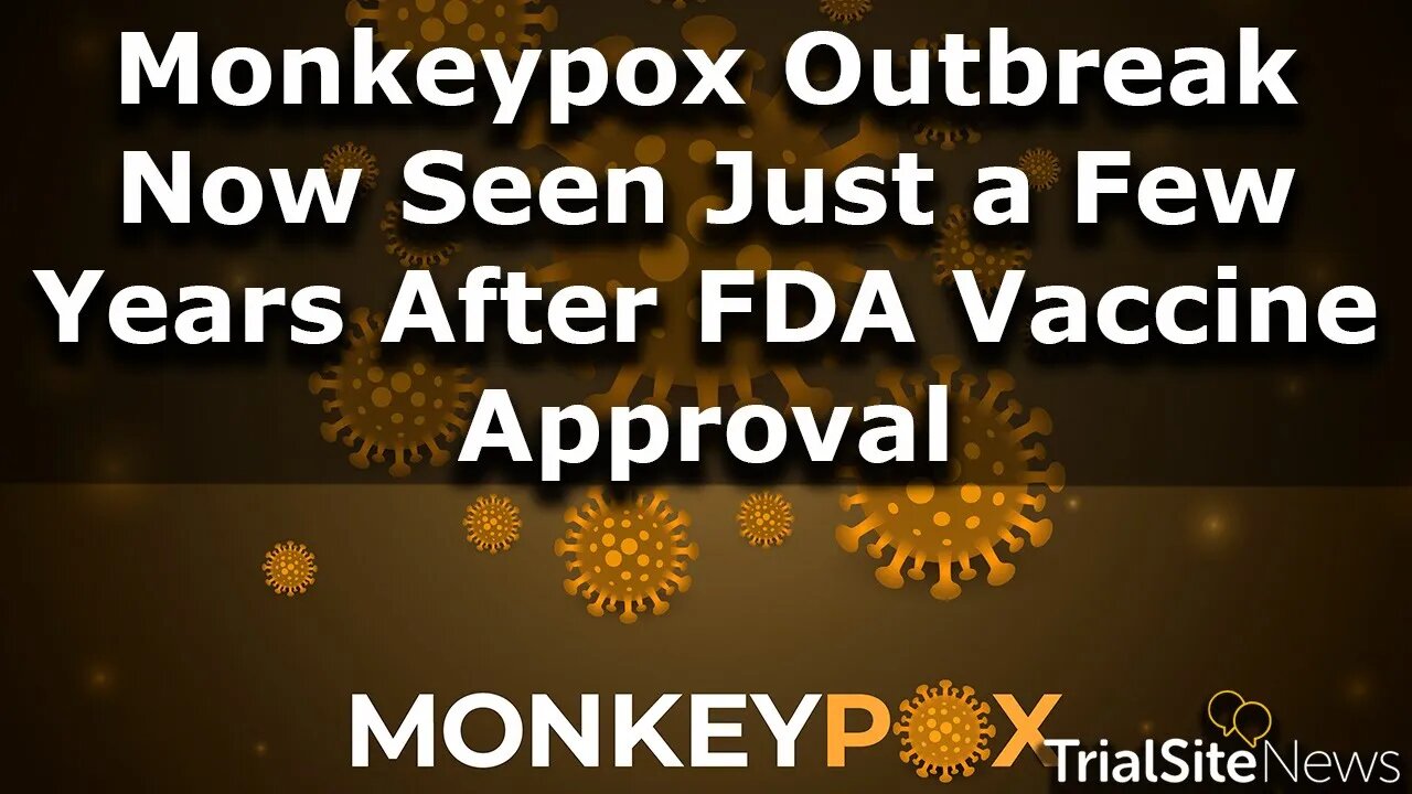 Monkeypox Outbreak Now Seen Just a Few Years After FDA Vaccine Approval