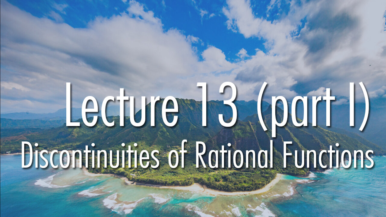 Lecture 13 (part I): Discontinuities of Rational Function