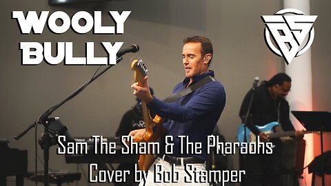 Wooly Bully (Sam The Sham & The Pharaohs cover by Bob Stamper)