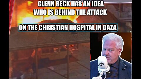 Glenn Beck: all evidence in the attack on the christian hospital in Gaza point towards this culprit