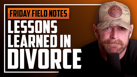 Lessons Learned in Divorce | FRIDAY FIELD NOTES