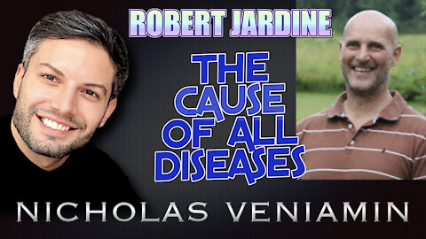 Robert Jardine Discusses The Causes Of All Diseases with Nicholas Veniamin