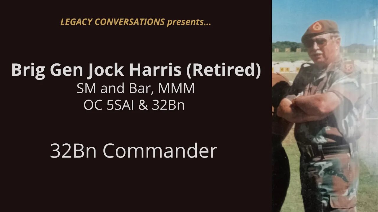 Legacy Conversations - Jock Harris - OC 5SAI & 32Bn & Gp8 (Episode 6 - OC 32 Bn & Ops Modular)