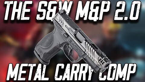 The Smith & Wesson M&P 2.0 Carry Comp Metal