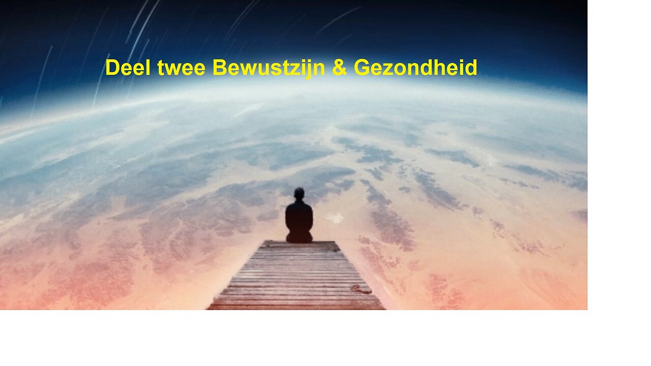 Bewustzijn & Gezondheid deel twee