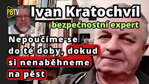 Ivan Kratochvíl: Nepoučíme se do té doby, dokud si nenaběhneme na pěst