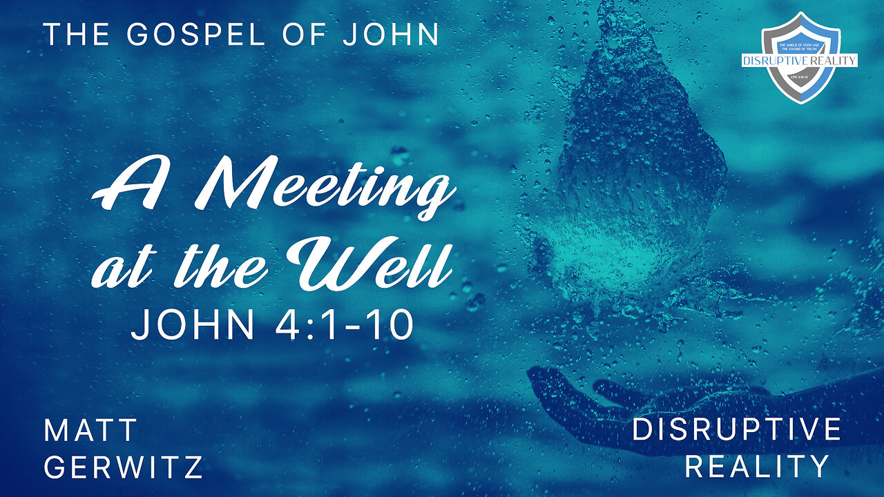 A Meeting at the Well – John 4:1-30