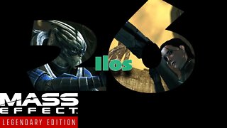 Ilos [Mass Effect (26) Lets Play]