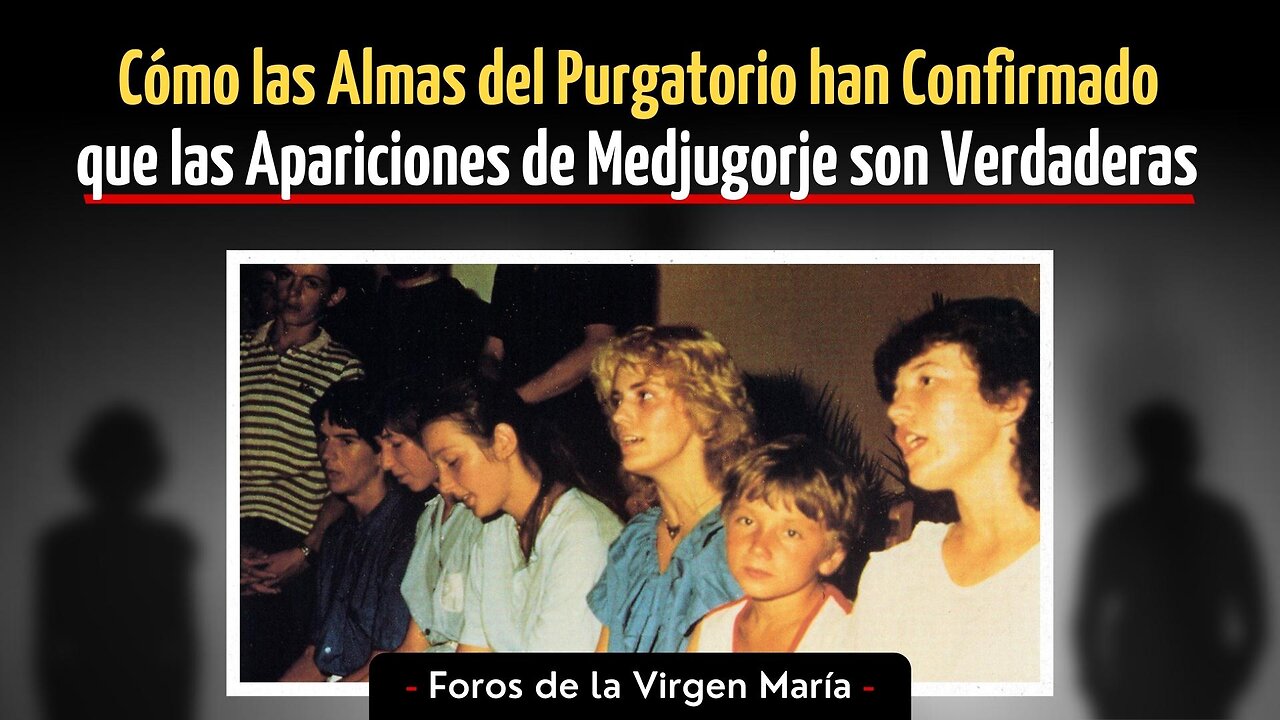 Cómo las Almas del Purgatorio han Confirmado que las Apariciones de Medjugorje son Verdaderas