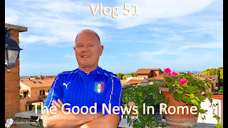 Vlog 51 - The Good News In Rome