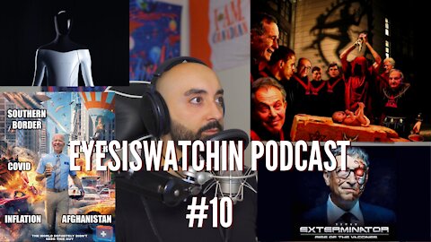 EyesIsWatchin Podcast #10 - Puppet Politicians, Tesla Bot, Agenda 2030