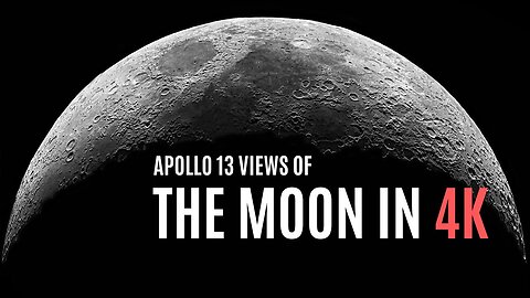 Apollo 13 Views of the Moon in 4K