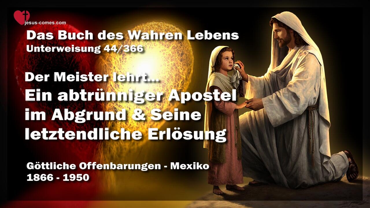 Ein abtrünniger Apostel im Abgrund und seine Erlösung ❤️ Das Buch des wahren Lebens Unterweisung 44 / 366