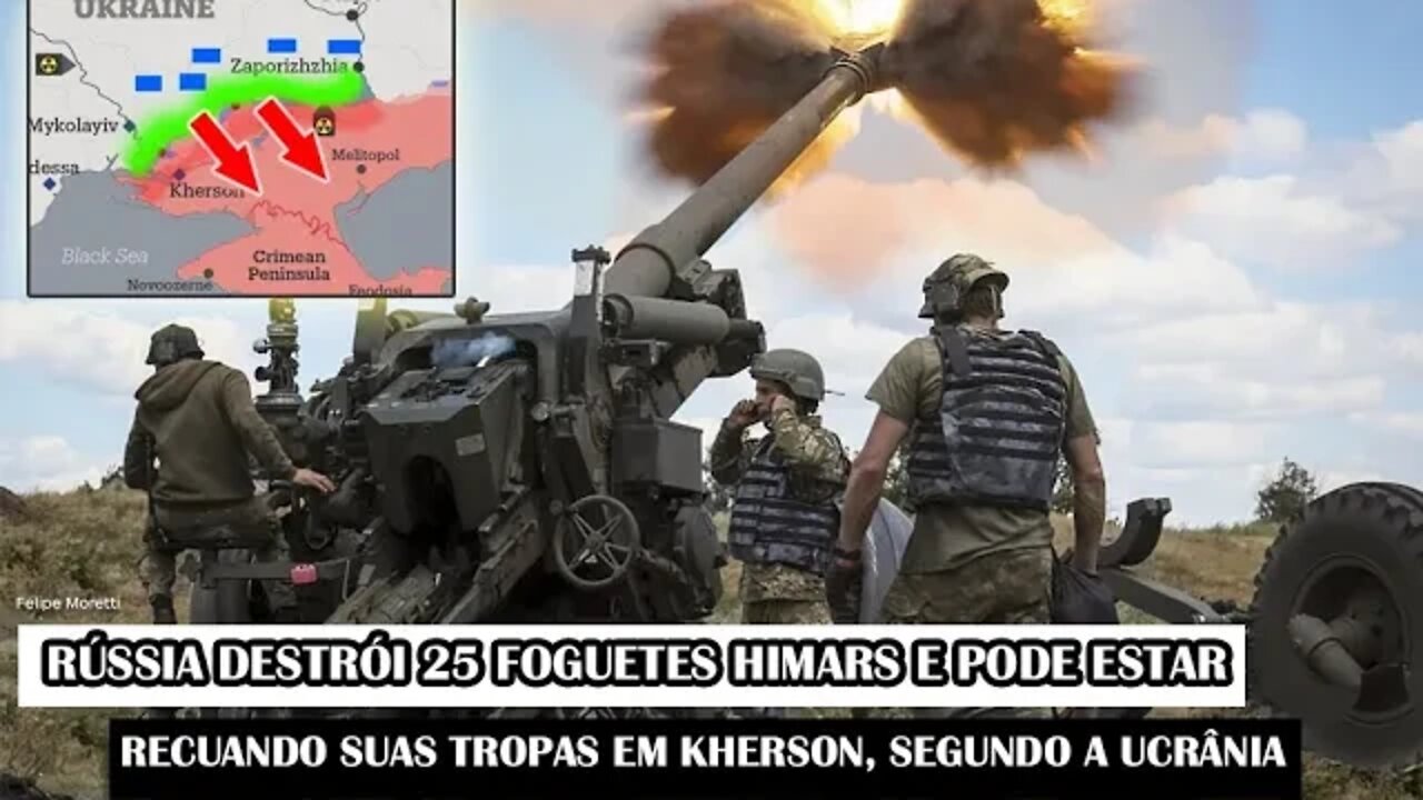 Rússia Destrói 25 Foguetes HIMARs E Pode Estar Recuando Suas Tropas Em Kherson, Segundo A Ucrânia