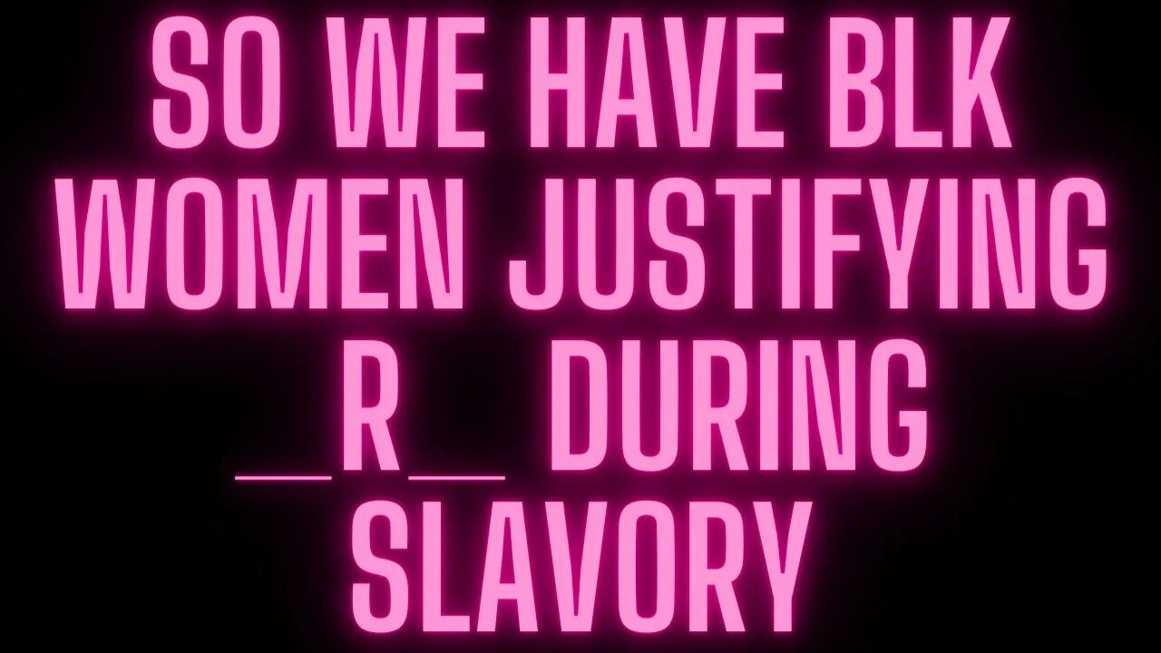 |NEWS| 🚩🚩So We Have Blk Women Justifying _R_ During Slavory🚩🚩