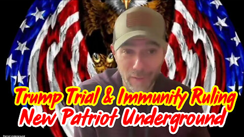 Trump Trial & Immunity Ruling - New Patriot Underground