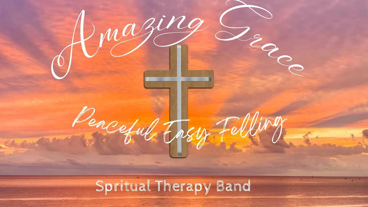 Amazing Grace - Peaceful Easy Feeling - Spiritual Therapy Band