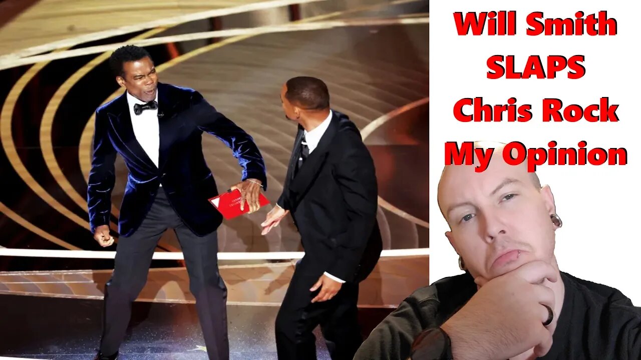 Will Smith SLAPS Chris Rock | My Opinion