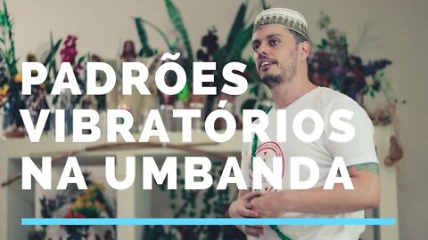 Padrões vibratórios na Umbanda