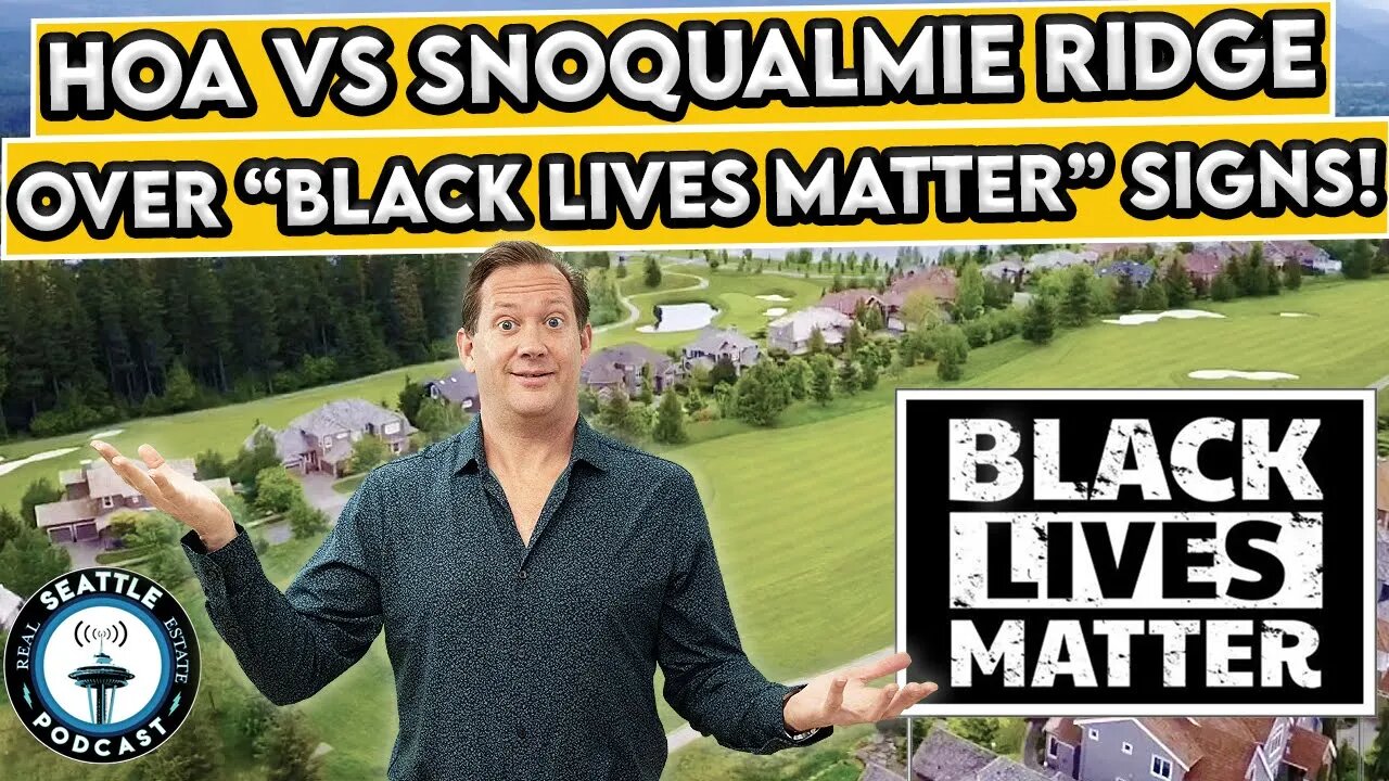 HOA Enforcing No Political Signs (BLM Signs) in Snoqualmie Ridge I Seattle Real Estate Podcast