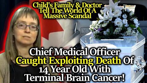 Canada's Cancer=Covid SCANDAL: Chief Medical Officer CAUGHT LYING About Cancer Death To Vax The Max