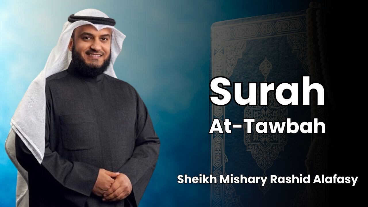 Surah At-Tawbah - Sheikh Mishari Rashid Alafasy