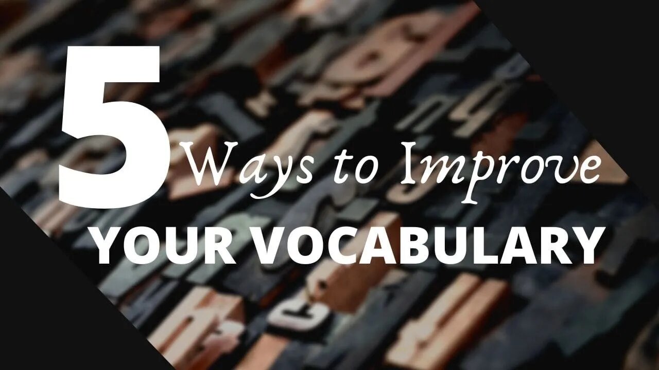 5 Ways to Improve Your Vocabulary - Writing Today