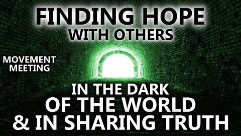 Finding Hope In A Dark World - Action For Truth (Movement Meeting)