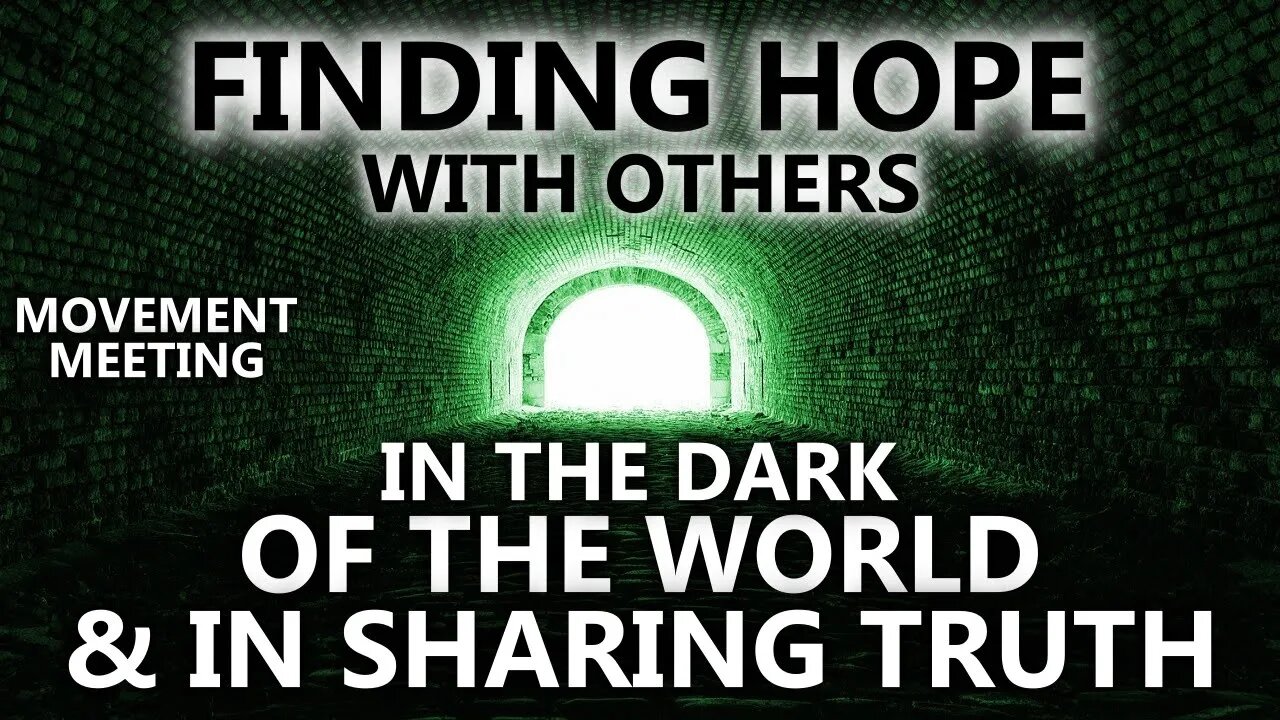 Finding Hope In A Dark World - Action For Truth (Movement Meeting)