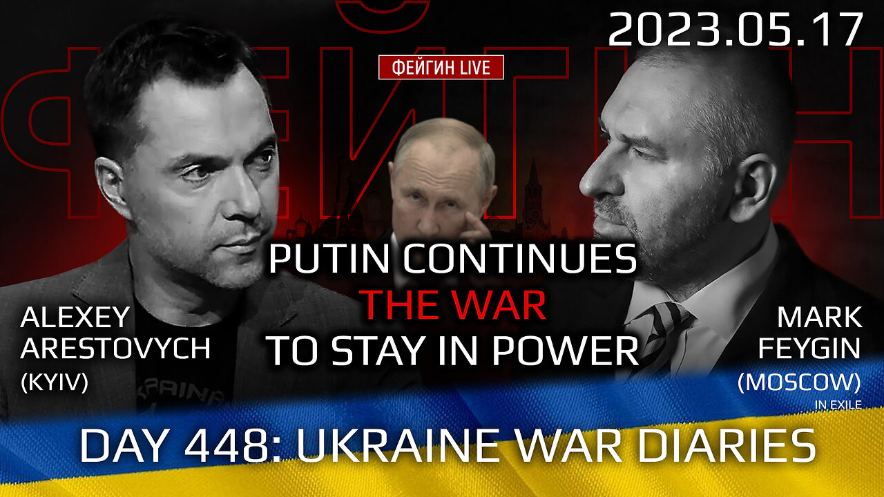 War Day 448: with Former Advisor to Ukraine President, Lt.Colonel Alexey Arestovych & #Feygin