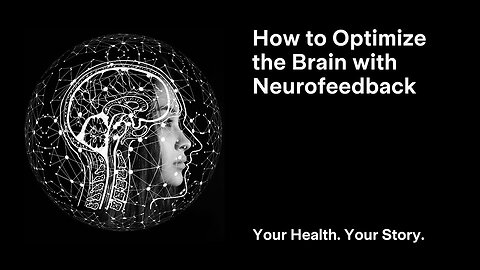 How to Optimize the Brain with Neurofeedback