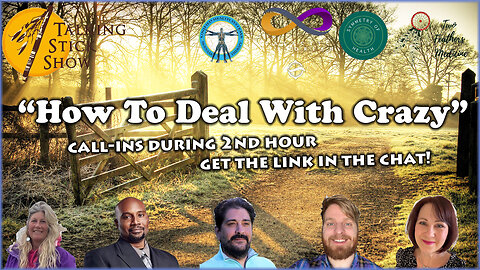 The Talking Stick Show - "How To Deal With Crazy" (call in with your crazy stories)