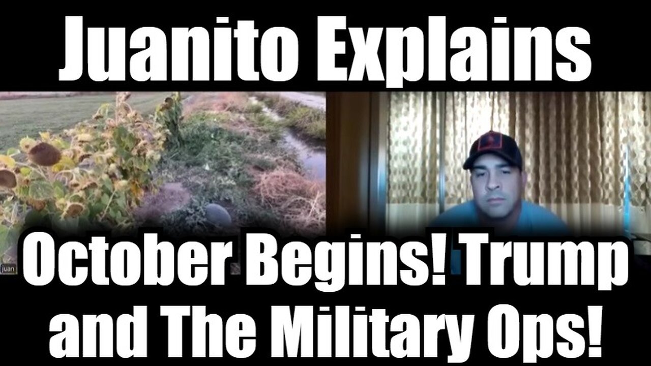 Juanito Explains: October Begins! Trump and The Military Ops!