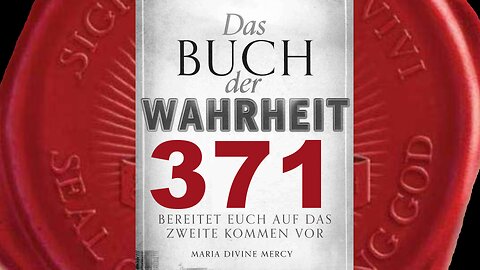 Maria: Betet den Rosenkranz zwischen jetzt und dem Ostersonntag (Buch der Wahrheit Nr 371)