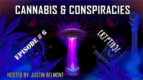 Cannabis & Conspiracies Ep.6 - Cryptids