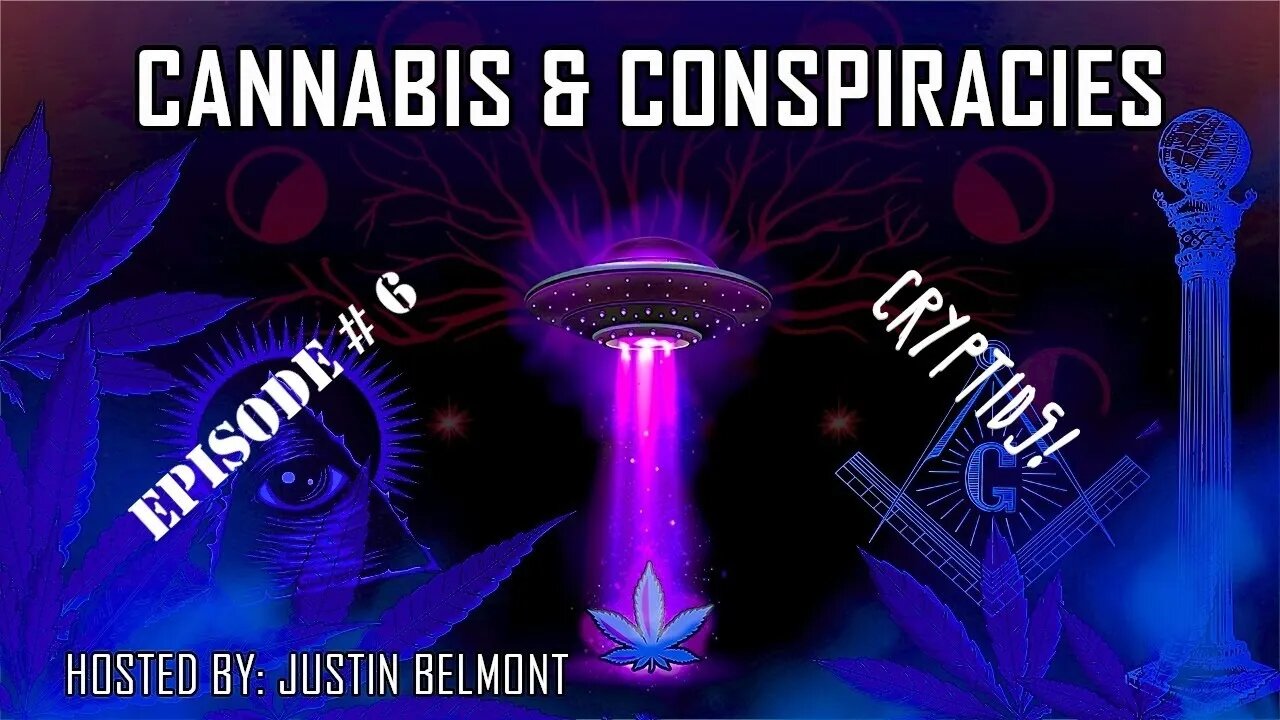 Cannabis & Conspiracies Ep.6 - Cryptids