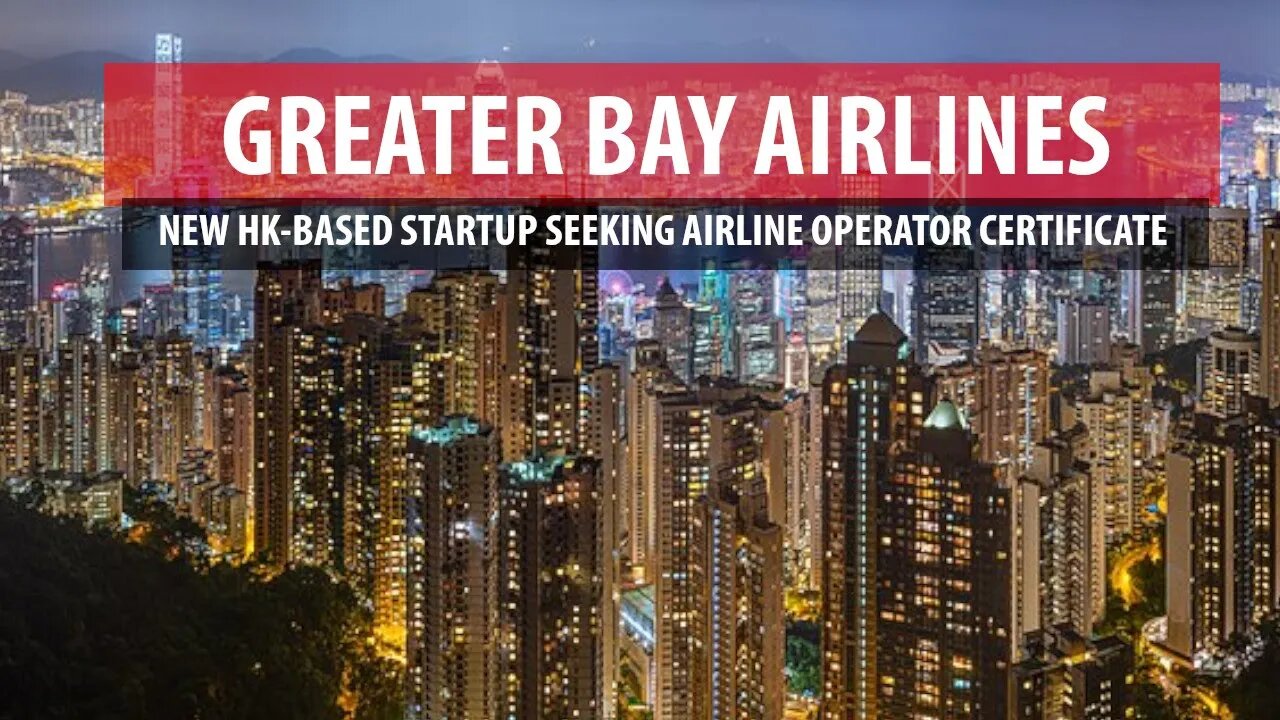 New Hong Kong-based Airline Startup (Greater Bay Airlines)