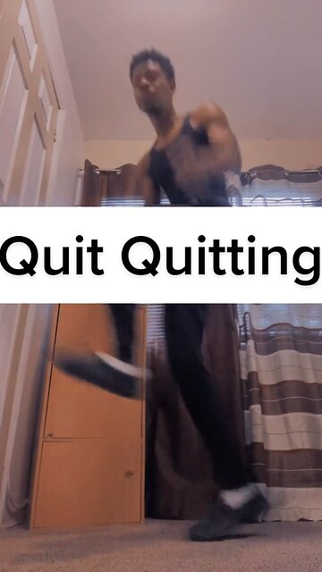 Quit Quitting