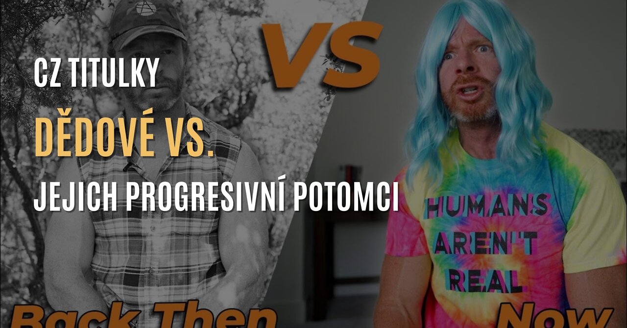 JP Sears: Dědové vs. jejich progresivní „woke” potomci (CZ TITULKY)