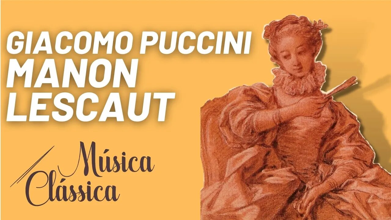 Ciclo das óperas completas de Giacomo Puccini - Manon Lescaut - Música Clássica nº 68 - 22/04/22