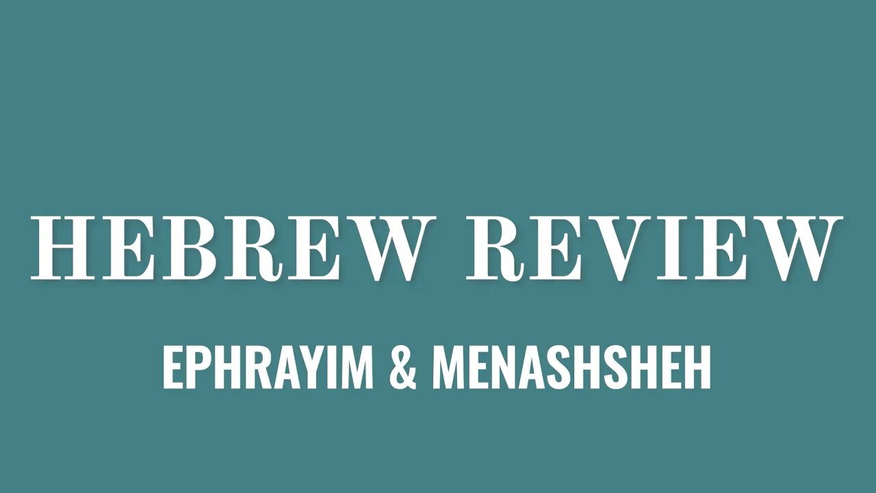 Ephrayim and Menashsheh- Hebrew review