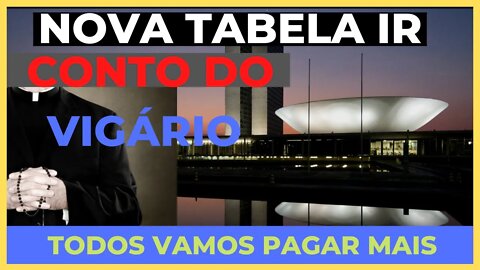 NOVA TABELA DO IMPOSTO DE RENDA É CONTO DO VIGÁRIO