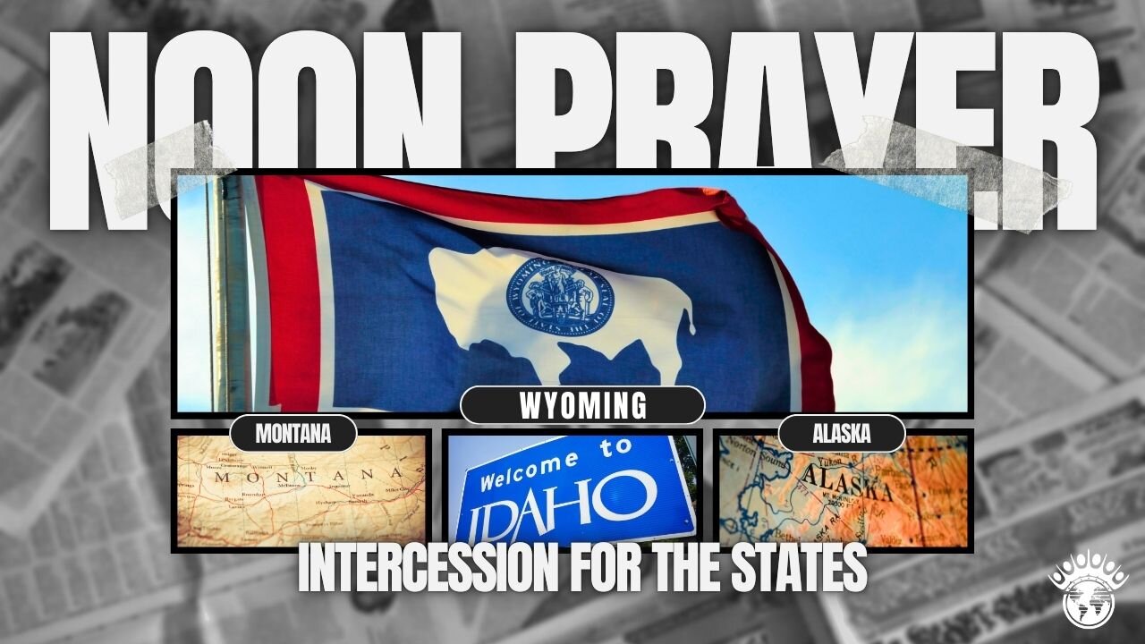 Wyoming, Montana, Idaho and Alaska | Noon Prayer | 8/27/2024