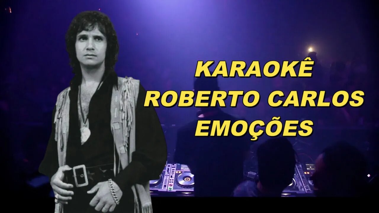 Emoções - Roberto Carlos Karaokê / Playback