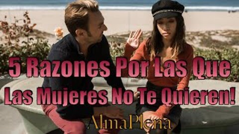 5 Razones Por Las Que Las Mujeres No Te Quieren! Tienes Problemas En Atraer Una Mujer?