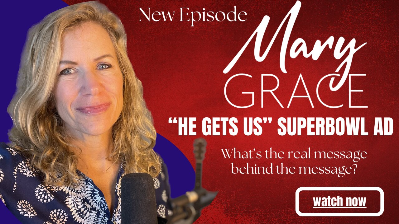 Mary Grace TV: He Gets Us Superbowl Ad - The Message Behind the Message