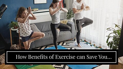 How Benefits of Exercise can Save You Time, Stress, and Money.