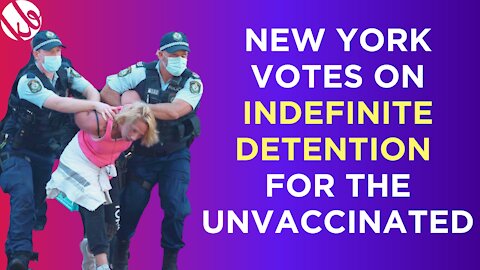 New York considers indefinite, involuntary detention for the unvaccinated.