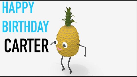 Happy Birthday CARTER! - PINEAPPLE Birthday Song