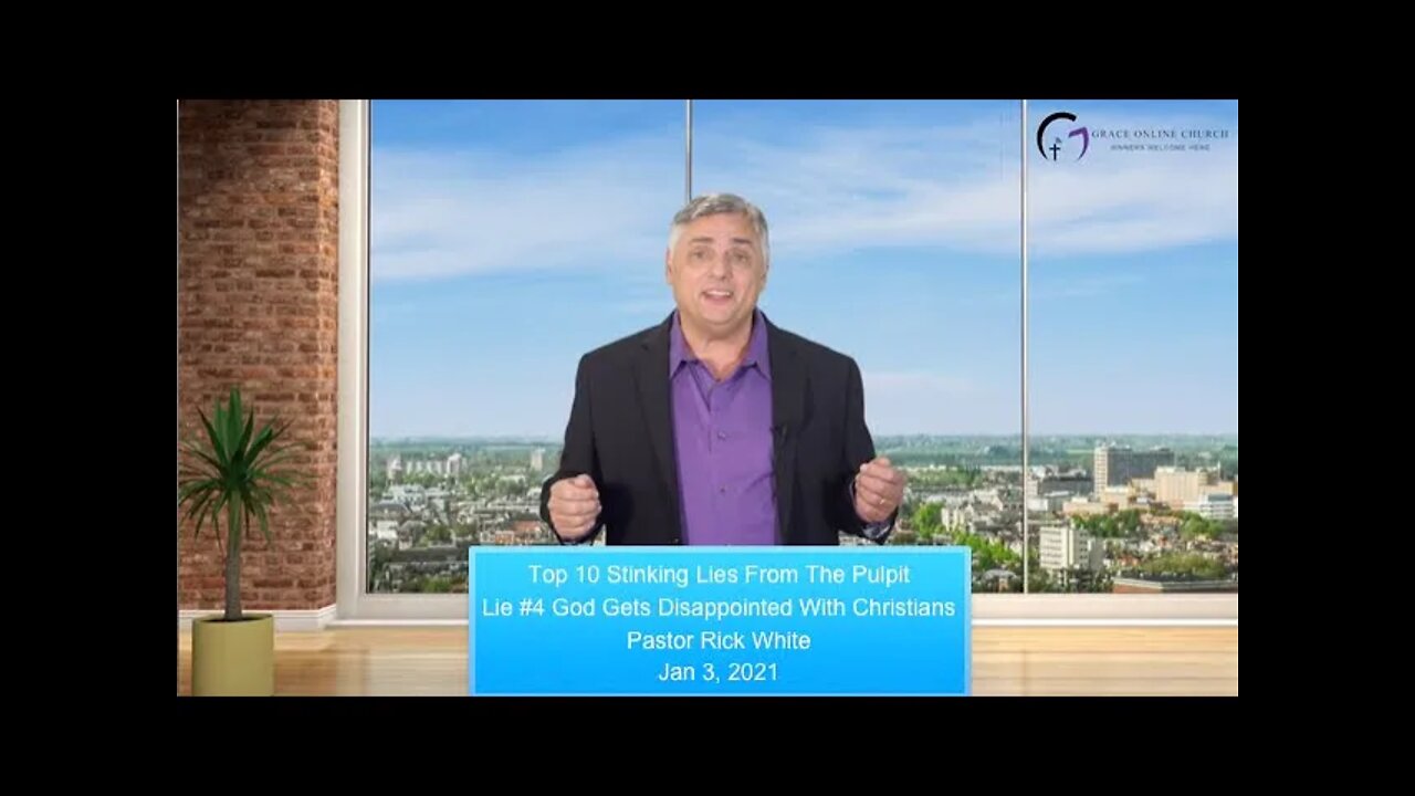 Top 10 Stinking Lies From The Pulpit - Lie #4 - God Gets Disappointed With Christians